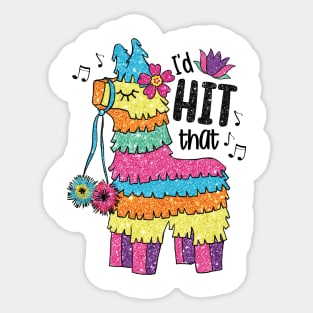 I'd HIT That Funny Mexican Pinata Donkey Cinco De Mayo Sticker